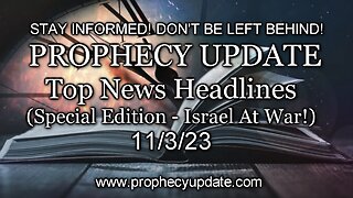 Prophecy Update Top News Headlines - (Special Edition - Israel At War!) - 11/3/23