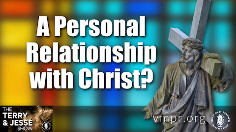 12 Nov 21, The Terry & Jesse Show: A Personal Relationship with Christ?