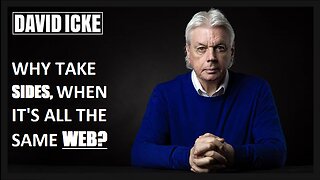 David Icke - Why Take Sides, When It's All The Same Web? - Dot-Connector Videocast (Mar 2022)