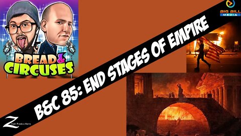 B&C 85: End Stages of Empire