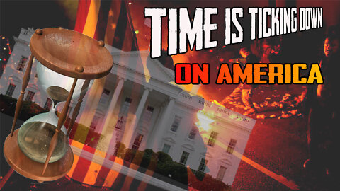 Time Is Ticking Down On America