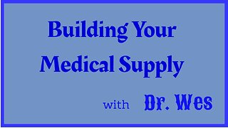 Build Your Medical Supply, with Dr Wes