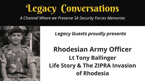 Legacy Guests – Tony Ballinger - Rhodesian Army Officer / Author