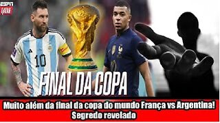 Muito além da final da copa do mundo França vs Argentina! Segredo revelado