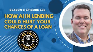How AI in Lending Could Hurt Your Chances of a Loan | Ask Ralph Podcast
