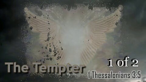 025 The Tempter (1 Thessalonians 3:5) 1 of 2