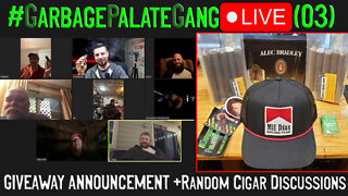 #GarbagePalateGang LIVE (03) - GIVEAWAY ANNOUNCEMENT + Random Cigar Discussions