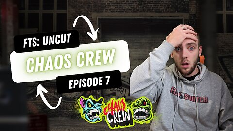 CHAOS CREW ACTUALLY PAYS FOR ONCE | FTS: Uncut - Ep. 7