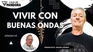 Vivir con Buenas Ondas con Francisco Javier Gómez
