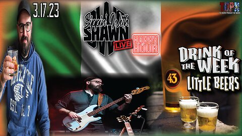St. Patricks Day/Gig Stories/Drink Of The Week: Little Beers | Sippin’ With Shawn | 3.17.23