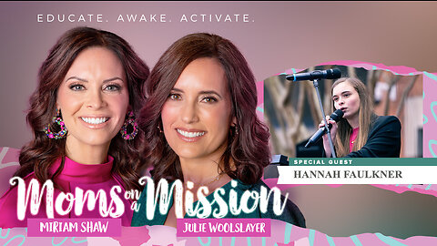 Moms On A Mission | Education | Guest: Phenomenal 15 Year Old Hannah Faulkner