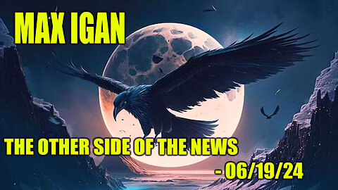 Max Igan - The Other Side Of The News Interview - 06/19/24