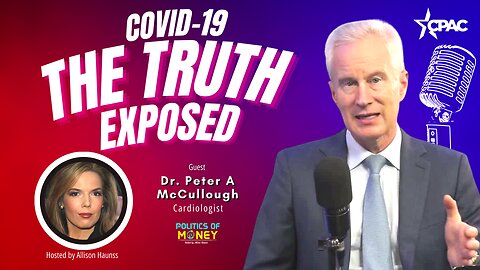 Covid-19 The Truth Exposed | Interview with Dr. Peter A. McCullough (Cardiologist) at CPAC