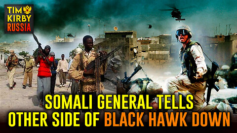 TKR#59: Somali General Tells Other Side of "Black Hawk Down" + Russo-African Relations