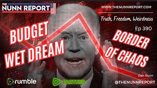 Ep 390 Biden's Budget Wet Dreams & Border of Chaos The Nunn Report w/ Dan Nunn