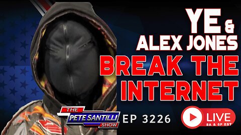 Ye & Alex Jones Break The Internet | EP 3226-6PM