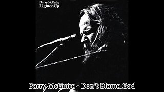 Don't blame God - Barry McGuire