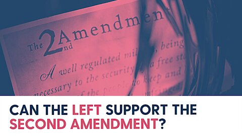 Can the Left Support the Second Amendment?