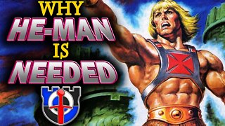 Why HE-MAN is NEEDED