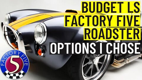 Budget LS Factory Five Roadster | Options I Chose & Cost