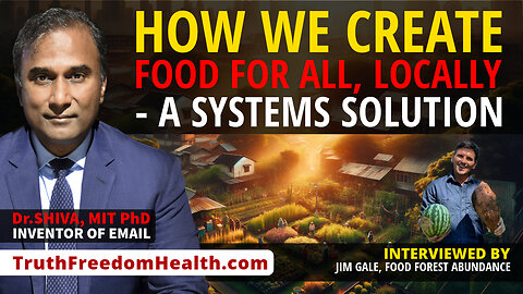 Dr.SHIVA™ LIVE – How We Create Food For All, Locally - Interviewed by Jim Gale