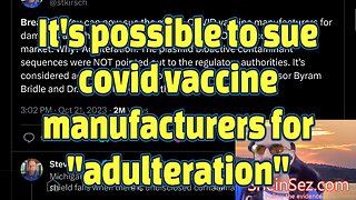 It's possible to sue covid vaccine manufacturers for "adulteration"-SheinSez 329