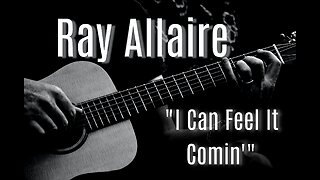 I Can Feel It Comin' - Ray Allaire