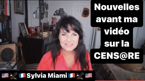 Nouvelles avant ma vidéo sur la CENS@RE - Sylvia Miami -