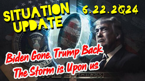 Situation Update 6.22.2Q24 ~ Q Drop + Trump u.s Military - White Hats Intel