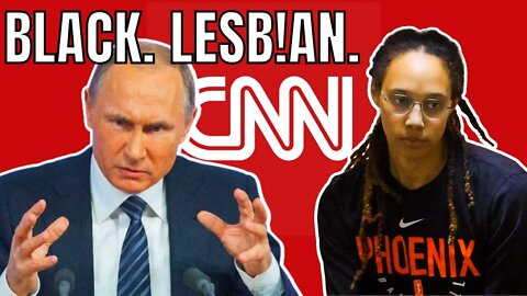 CNN Gives Most ABSURD Reason for WNBA Star Brittney Griner Being LOCKED UP in RUSSIA!
