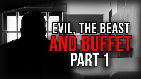 Evil, The Beast and Buffet Pt 1 - New Series!
