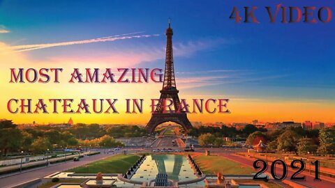 Most Amazing Chateaux in France, Eiffel tower Beautiful place, 2021 4K Video