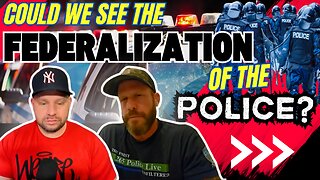 Federalization of Sheriffs and Police to Override States' Rights @TheFinestUnfiltered