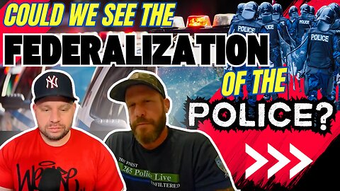 Federalization of Sheriffs and Police to Override States' Rights @TheFinestUnfiltered