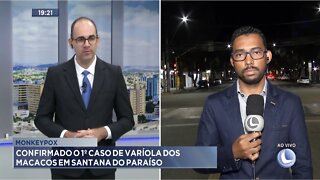 Monkeypox: Confirmado o 1° caso de Varíola dos Macacos em Santana do Paraíso.