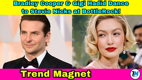 Bradley Cooper & Gigi Hadid Groove at BottleRock 2024!