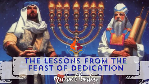 The Lessons from the Feast of Dedication -Michael Hanley- December 17th, 2023