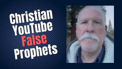 Christian YouTube False Prophets