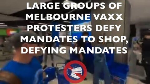 Melbourne Protestors Invade Stores, Defy Vaxx Orders