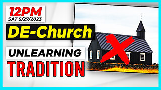 DECHURCH: Unlearning Church Tradition