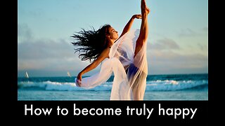 How to become truly happy