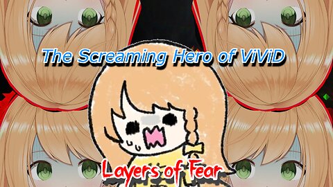 The screaming Hero of ViViD Vtuber Elena Yunagi [layers of fear]