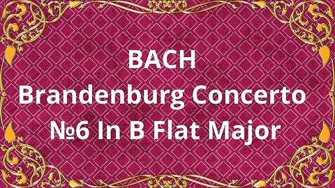Bach Brandenburg Concerto No 6 In B Flat Major