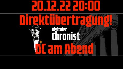 20.12.22 20:00 Direktübertragung! DC am Abend