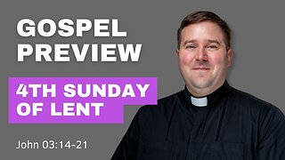 Gospel Preview - 4th Sunday of Lent