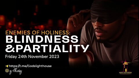 (B) Enemies Of Holiness: Blindness and Partiality || Ita Udoh