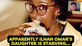 Apparently Ilhan Omar’s Daughter is Starving!
