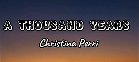 Christina Perri – A Thousand Years [Lyrics]