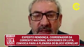 Expedito Mendonça, da Corrente Servidores em Luta, convoca para a Plenária do Bloco Vermelho