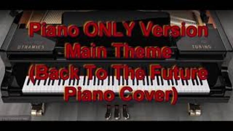 Piano ONLY Version - Main Theme (Back To The Future)